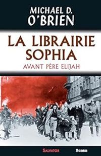 Couverture du livre La Librairie Sophia - Michael D Obrien