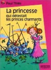 Couverture du livre La Princesse qui détestait les princes charmants - Paul Thies