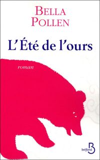 Couverture du livre L'Eté de l'ours - Bella Pollen