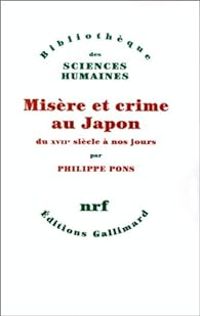 Couverture du livre Misère et crime au Japon du XVIIe siècle à nos jours - Philippe Pons