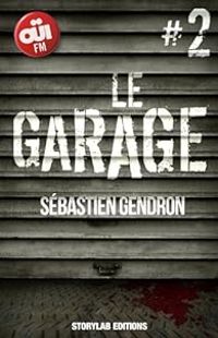 Sebastien Gendron - LE GARAGE, épisode 2 : Approcher la bête