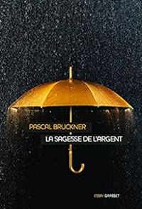 Couverture du livre La sagesse de l'argent - Pascal Bruckner