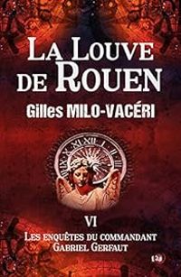 Gilles Milo Vaceri - La Louve de Rouen