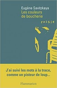 Eugene Savitzkaya - Les couleurs de boucherie