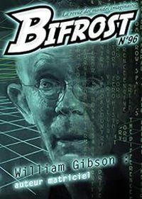 William Gibson - Tim Pratt - Michael Swanwick - Claude Ecken - Bifrost, n°96