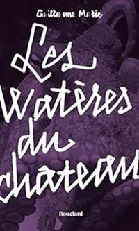 Couverture du livre Les Watères du château - Guillaume Marie