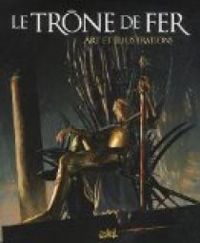 Couverture du livre Le Trône de fer : Art et illustrations - George Rr Martin