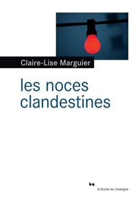 Couverture du livre Les noces clandestines - Claire Lise Marguier