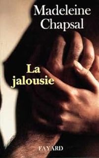 Madeleine Chapsal - La jalousie