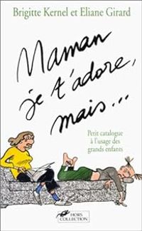 Couverture du livre Maman, je t'adore, mais... - Brigitte Kernel - Eliane Girard