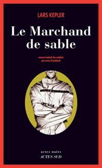 Couverture du livre Le Marchand de sable (Actes noirs) - Lars Kepler