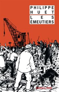 Philippe Huet - Les Emeutiers