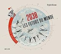 Virginie Raisson - 2038 Les futurs du monde