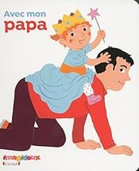 Couverture du livre Imagidoux : Avec mon papa - Fani Marceau - Claire Le Grand