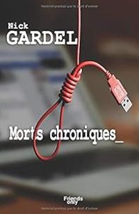 Couverture du livre Morts chroniques - Nick Gardel