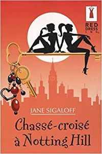 Jane Sigaloff - Chassé-croisé à Notting Hill