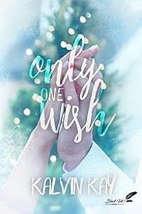 Couverture du livre Only One Wish - Kalvin Kay