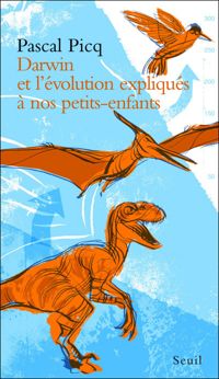 Couverture du livre Darwin et l'évolution expliqués à nos petits - Pascal Picq