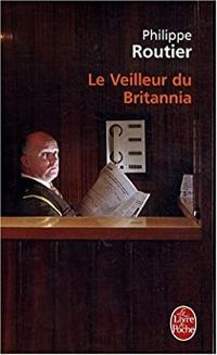 Philippe Routier - Le veilleur du Britannia