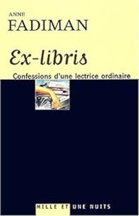 Anne Fadiman - Ex-libris : Confession d'une lectrice ordinaire