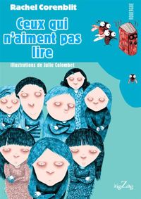 Rachel Corenblit - Julie Colombet(Illustrations) - Ceux qui n'aiment pas lire