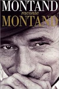 Yves Montand - Patrick Rotman - Herve Hamon - Montand raconte Montand