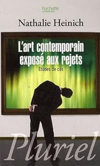 Couverture du livre L'art contemporain exposé aux rejets - Nathalie Heinich