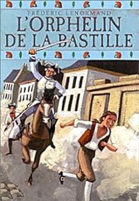 Couverture du livre L'Orphelin de la Bastille - Frederic Lenormand