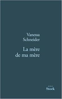 Vanessa Schneider - La mère de ma mère