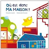 Francoise Laurent - Où est donc ma maison ?