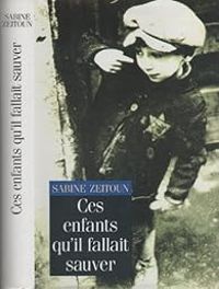 Couverture du livre Ces enfants qu'il fallait sauver - Sabine Zeitoun