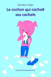 Christian Oster - Le cochon qui cachait ses cachets