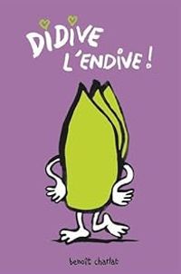 Benoit Charlat - Didive l'endive !