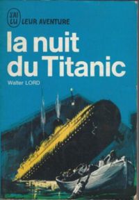 Walter Lord - La nuit du Titanic