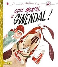 Emilie Chazerand - Quel morfal, ce Gwendal !