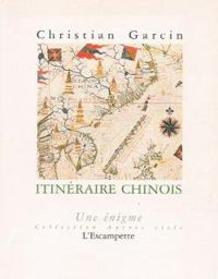 Christian Garcin - Itinéraire chinois