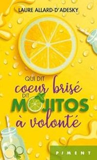 Laure Allard Dadesky - Qui dit coeur brisé dit mojitos à volonté