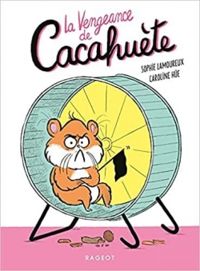 Couverture du livre La vengeance de Cacahuète - Sophie Lamoureux