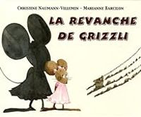 Couverture du livre La revanche de Grizzli - Christine Naumann Villemin - Marianne Barcilon