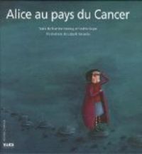 Couverture du livre Alice au pays du Cancer - Lisbeth Renardy - Sophie Buyse - Martine Hennuy