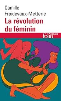 Camille Froidevaux Metterie - La révolution du féminin