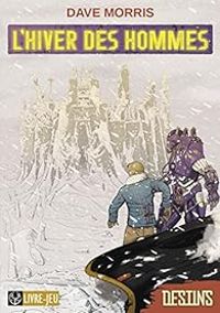 Couverture du livre L'Hiver des Hommes - Dave Morris