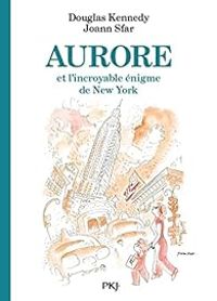 Douglas Kennedy - Aurore et l'incroyable énigme de New York