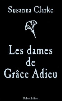 Susanna Clarke - Les Dames de Grâce Adieu