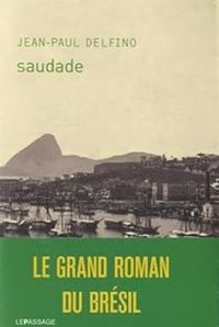 Couverture du livre Saudade - Jean Paul Delfino