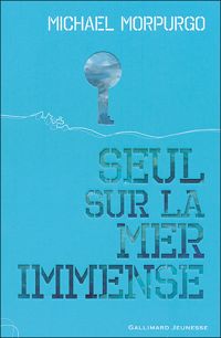 Couverture du livre Seul sur la mer immense - Michael Morpurgo