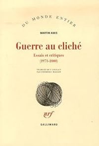 Martin Amis - Guerre au cliché : Essais et critiques (1971-2000)