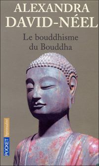 Couverture du livre Le bouddhisme du Bouddha - Alexandra David Neel