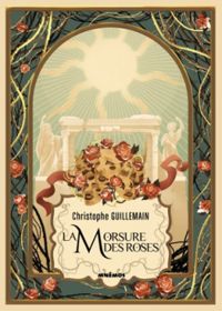 Christophe Guillemain - La Morsure des roses