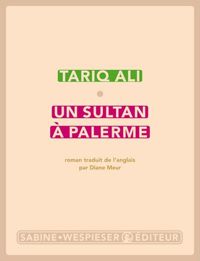 Tariq Ali - Un sultan à Palerme